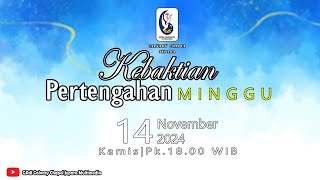 KEBAKTIAN PERTENGAHAN MINGGU || Kamis, 14 Nov 2024 - 18.00 WIB