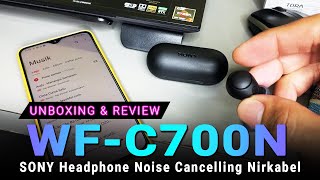 UNBOXING Headphone Noise Cancelling Nirkabel SONY WF-C700N