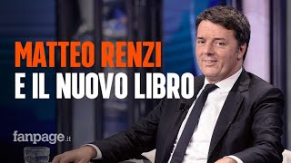 Matteo Renzi si racconta nel suo nuovo libro: \