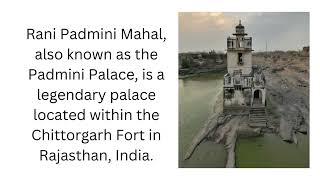 Rani Padmini Mahal, Padmini Palace, is a legendary palace located at Chitorgarh Fort Rajasthan India