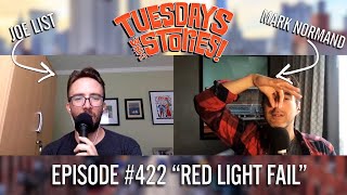 Tuesdays With Stories w/ Mark Normand & Joe List - #422 Red Light Fail