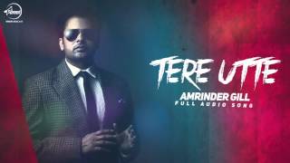 Tere Utte ( Full Audio Song) | Amrinder Gill  | Punjabi Song | Speed Records