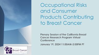 Occupational Risks and Consumer Products Contributing to Breast Cancer Conference - Plenary Session