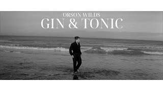 Orson Wilds - Gin \u0026 Tonic (Lyric Video)