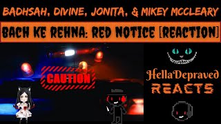 Badshah, DIVINE, JONITA, & Mikey McCleary - Bach Ke Rehna: Red Notice [REACTION]
