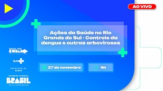 #AoVivo |  Ações da Saúde no Rio Grande do Sul - Controle da dengue e outras arboviroses