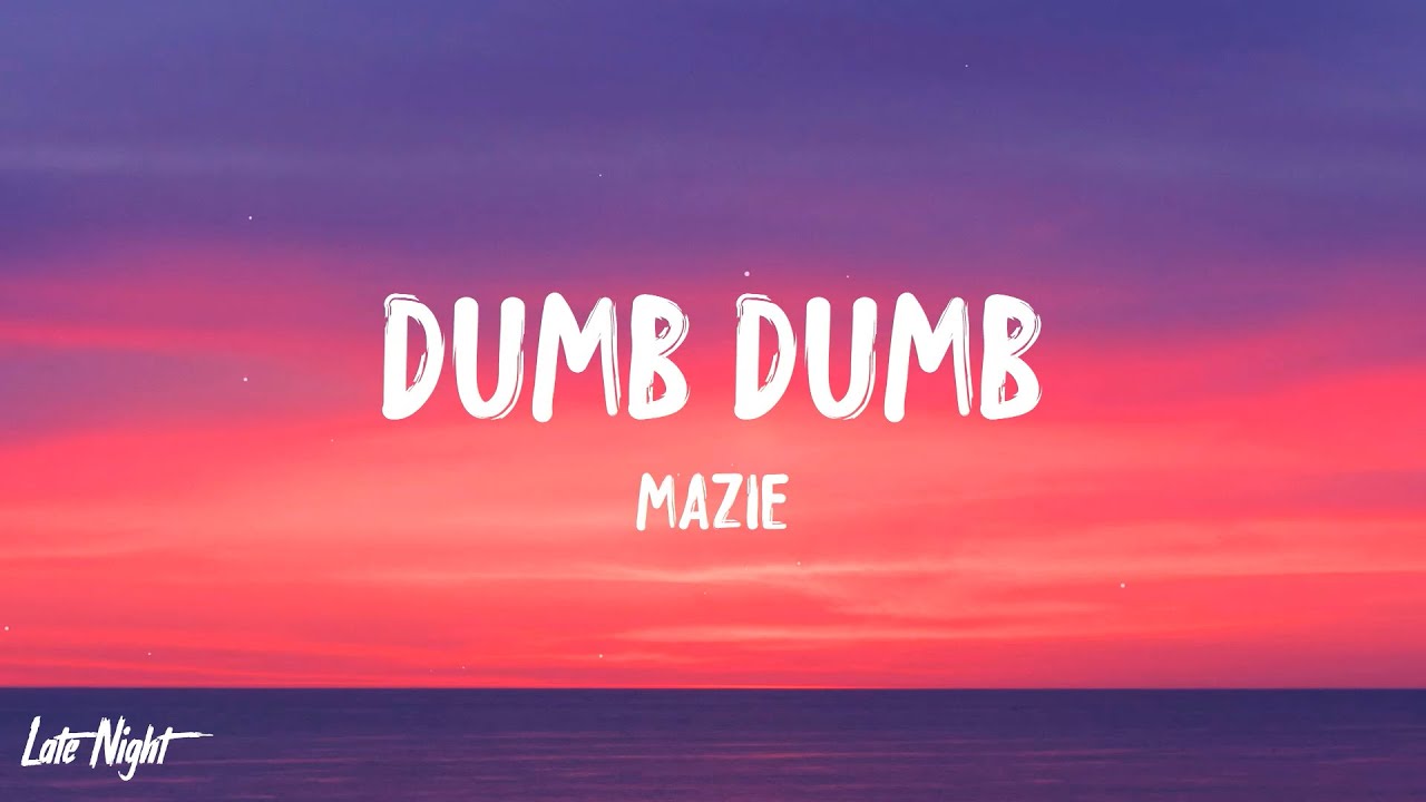 Mazie - Dumb Dumb (Lyrics) | Everyone Is Dumb - YouTube