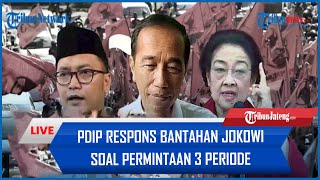 🔴LIVE PDIP Respons Bantahan Jokowi soal Permintaan 3 Periode, Singgung Orang-orang Dekat