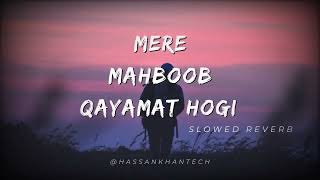 Mere Mehboob Qayamat Hogi-(Slowed+Reverb)-Abhilash Kumar |Romantic Song | @HassanKhanTech