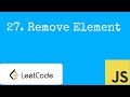 27. Remove Element LeetCode Explanation - EASY - JavaScript