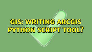 GIS: Writing ArcGIS Python Script Tool?