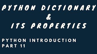 Python Introduction, Part 11 : Python Dictionary & Its Properties