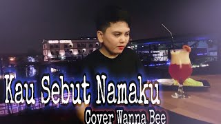 Kau Sebut Namaku - Sonia || Cover Wanna Bee (Wanna Annisyah Purba)