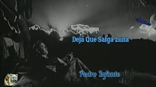 Deja Que Salga La Luna - Pedro Infante  - (Letra)