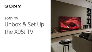 Sony | Learn how to set up and unbox the X95J 4K HDR Full Array LED TV