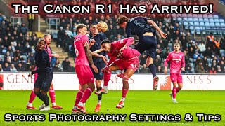 The CANON R1 has arrived - Sports Photography tips and settings