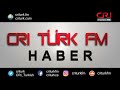 cri tÜrk haber turu 29 kasım 2017