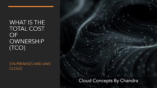 Tutorial - What is the Total Cost of Ownership (TCO) of On-premises and AWS Cloud