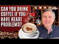 Can You Drink Coffee if You Have Heart Problems | The Cooking Doc®