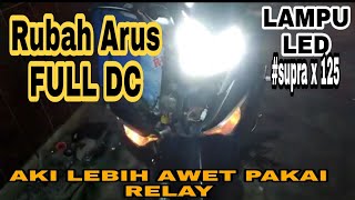 CARA MERUBAH ARUS LAMPU AC KE FULL DC SUPRA X 125 LAMPU LED DENGAN RELAY