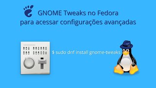 GNOME Tweaks no Fedora para acessar configurações avançadas
