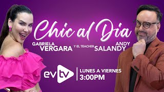 #evtv #EnVivo | Chic al Día con #GabrielaVergara y #TeacherSalandy | EVTV | 06/0