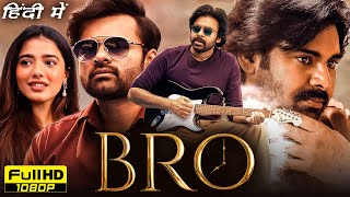 Bro Full Movie Hindi Dubbed | Pawan Kalyan, Sai Dharam Tej, Ketika Sharma | 1080p HD Facts \u0026 Review