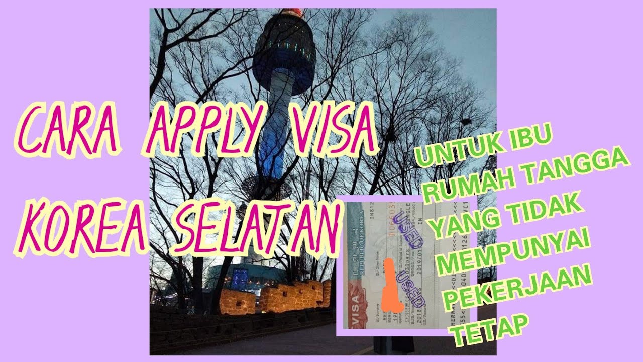 CARA APPLY VISA KOREA SELATAN UNTUK IBU RUMAH TANGGA YANG TIDAK ...