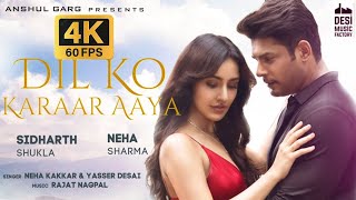 Dil Ko Karaar Aaya - Sidharth Sukla Neha Sharma Neha Kakkar 4k 60 FPS Ultra HD 2160P 4K video song