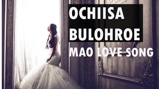 Ochiisa bulohroe| Mao Love Song| Mao Song Bank| MSB