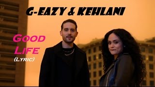 G-Eazy & Kehlani - Good Life [Lyric Video] (from The Fate of The Furious soundtrack)