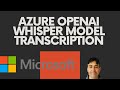 Azure OpenAI Whisper Model Transcription