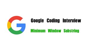 Google Coding Interview Question | Leetcode 76 | Minimum Window Substring