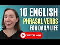 10 Phrasal Verbs for Daily Life