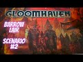 Gloomhaven: Barrow Lair - Scenario #2 Solo Playthrough