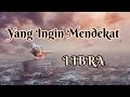 🔮Libra🔮Yang Ingin Mendekat.....🩵💸💎