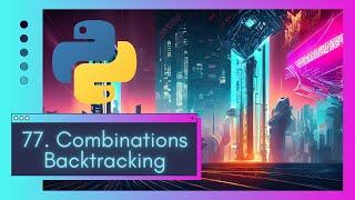Master Combinatorics in Coding: Backtracking Explained with LeetCode 77 Python