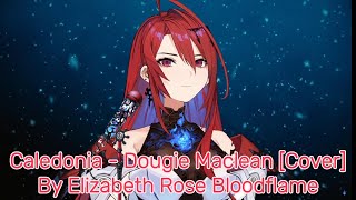 Caledonia by Dougie Maclean - Elizabeth Rose Bloodflame [Cover] with Lyrics