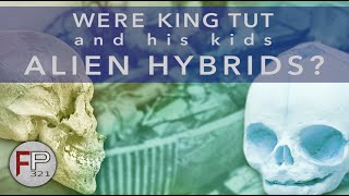 Were King Tut's Kids Alien Hybrids?