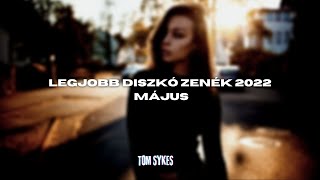 Legjobb Diszkó Zenék 2022 Május - Tom Sykes