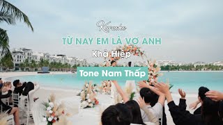 TỪ NAY EM LÀ VỢ ANH KARAOKE HẠ TONE NAM - KHẢ HIỆP - KARAOKE NHẠC TRẺ