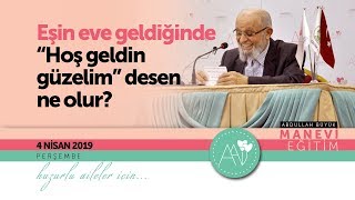 Eve girince aile bireylerine nasıl davranmalı_7.Kısım_4 Nisan 2019