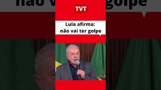 #Lula afirma: não vai ter #golpe #GovernoLula #política #redetvt #tvt #Shorts