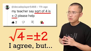 My math teacher says square root of 4 is +-2, please help! (Here's my NEW take!)