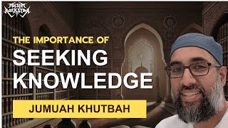 Jumuah Khutbah: Importance of Seeking Knowledge