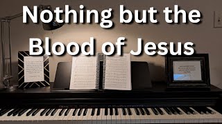 Nothing but the Blood of Jesus by Robert Lowry #hymn #piano #pianocover #oldhymns