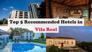 Top 5 Recommended Hotels In Vila Real | Top 5 Best 4 Star Hotels In Vila Real