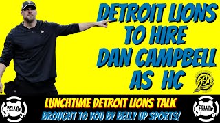 Detroit Lions News And Rumors | Detroit Lions To Hire Dan Campbell As Head Coach.