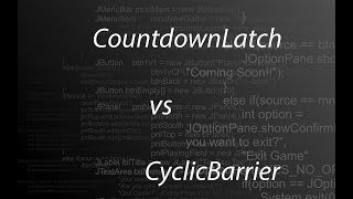 CountdownLatch vs CyclicBarrier