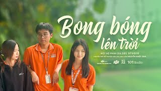 BONG BÓNG LÊN TRỜI | PHIM NGẮN HỌC ĐƯỜNG | 101 STUDIO